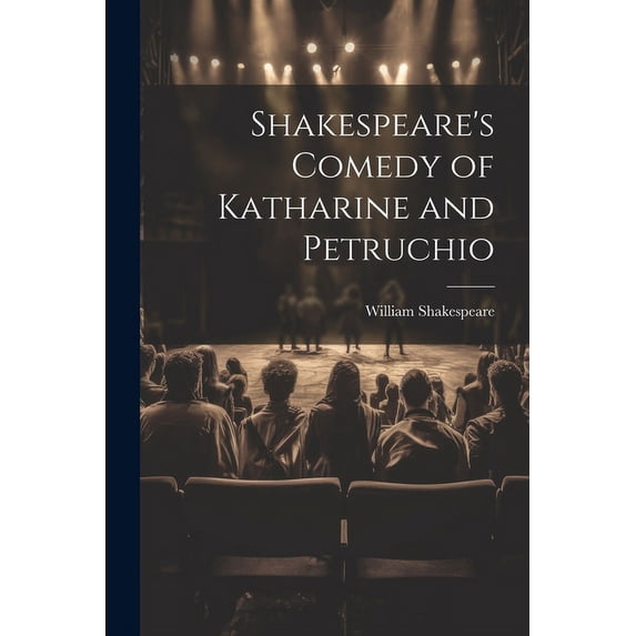 Shakespeare's Comedy of Katharine and Petruchio, (Paperback)