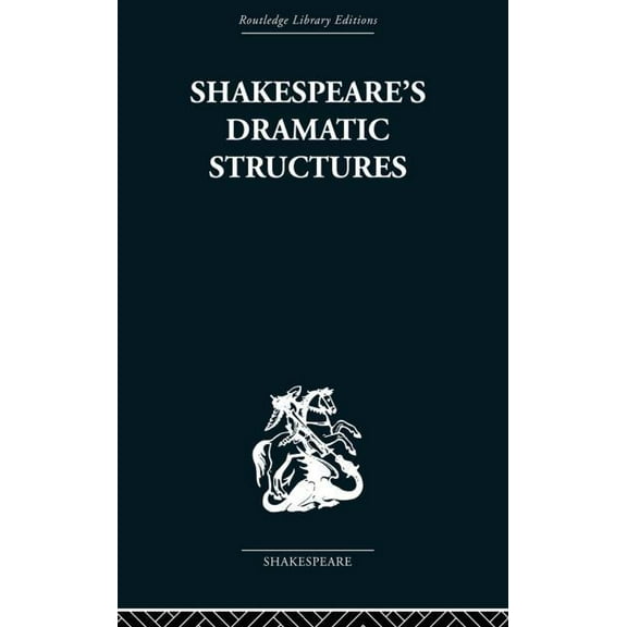 Shakespeare's Dramatic Structures, (Paperback)