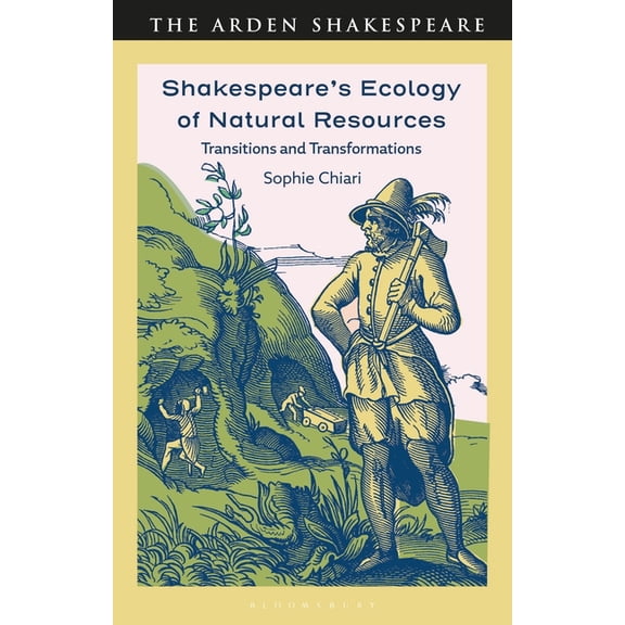 Shakespeare's Ecology of Natural Resources: Transitions and Transformations, (Paperback)