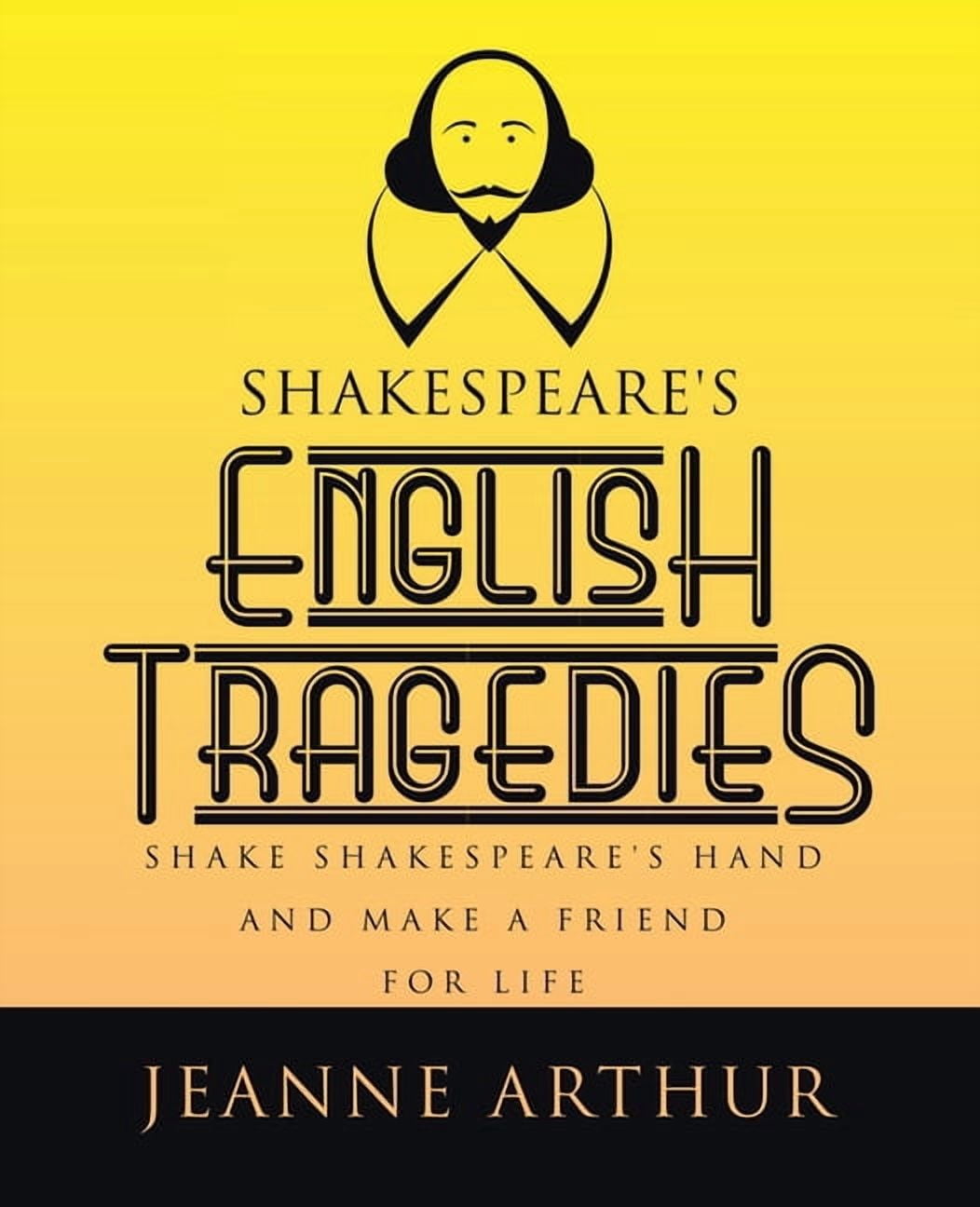 Shakespeare's English Tragedies: Shake Shakespeare's Hand and Make a Friend for Life, (Paperback)