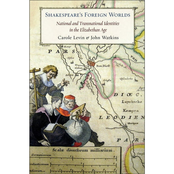 Shakespeare's Foreign Worlds: National and Transnational Identities in the Elizabethan Age, (Hardcover)
