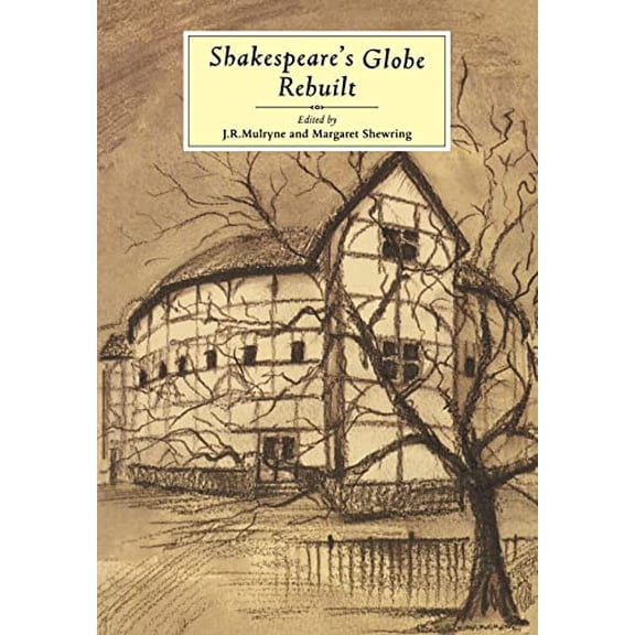 Pre-Owned Shakespeare's Globe Rebuilt (Paperback) by Ronnie Mulryne, Margaret Shewring, J R Mulryne