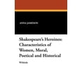 thumbnail image 1 of Shakespeare's Heroines: Characteristics of Women, Moral, Poetical and Historical, (Paperback), 1 of 1