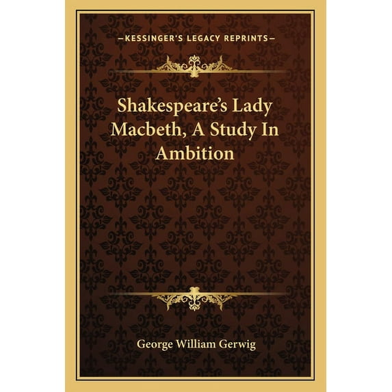 Shakespeare's Lady Macbeth, A Study In Ambition, (Paperback)