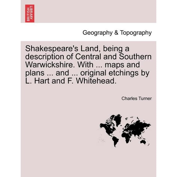 Shakespeare's Land, being a description of Central and Southern Warwickshire. With ... maps and plans ... and ... origin, (Paperback)