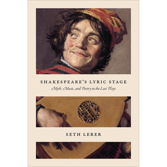 Pre-Owned Shakespeare's Lyric Stage: Myth, Music, and Poetry in the Last Plays (Paperback) 022658254X 9780226582542