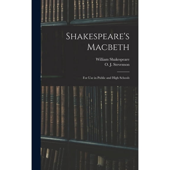 Shakespeare's Macbeth: for Use in Public and High Schools, (Hardcover)