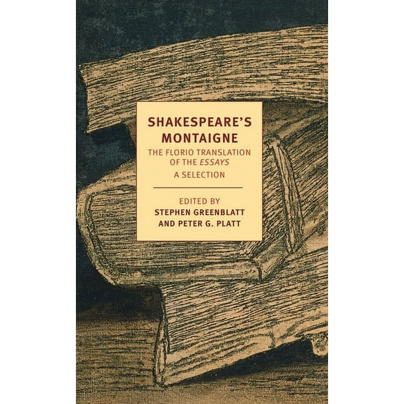 Shakespeare's Montaigne : The Florio Translation of the Essays, A Selection (Paperback)