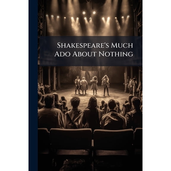 Shakespeare's Much Ado About Nothing : Pamphlet Vol.] (Paperback)