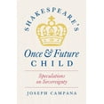thumbnail image 1 of Shakespeare's Once and Future Child: Speculations on Sovereignty, (Paperback), 1 of 1