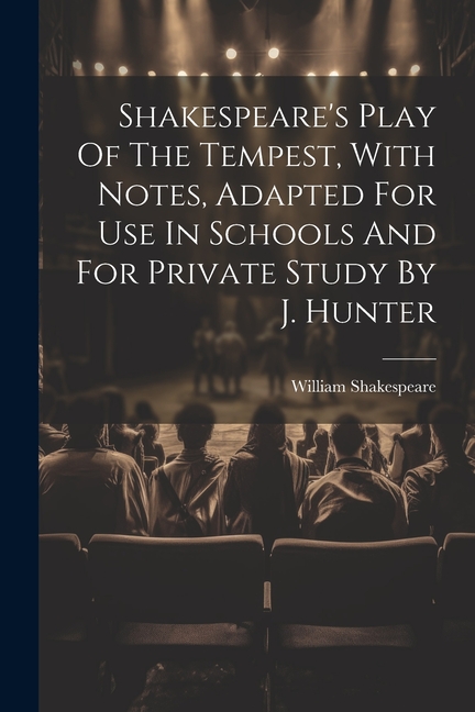 Shakespeare's Play Of The Tempest, With Notes, Adapted For Use In ...