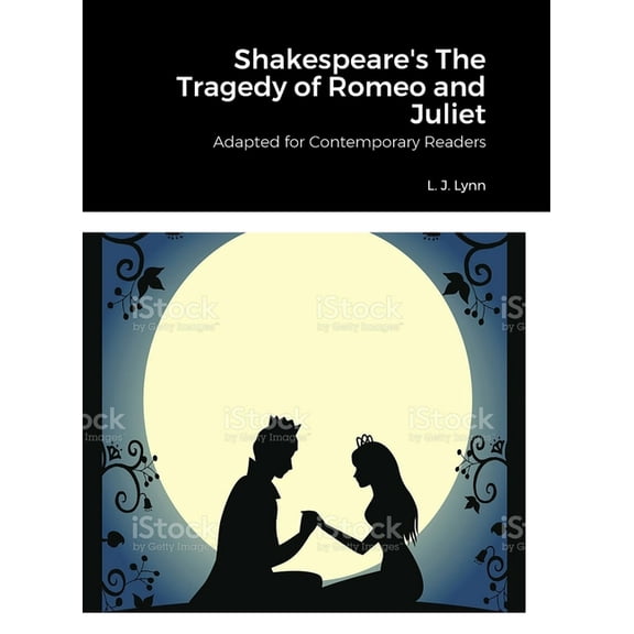 Shakespeare's The Tragedy of Romeo and Juliet, Adapted for Today by L. J. Lynn, (Hardcover)
