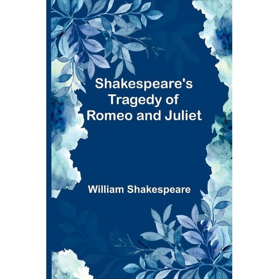 Shakespeare's Tragedy of Romeo and Juliet, (Paperback)
