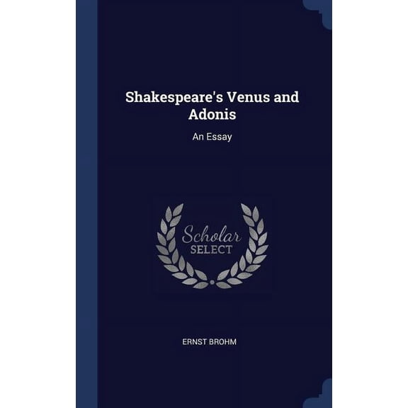 Shakespeare's Venus and Adonis : An Essay (Hardcover)