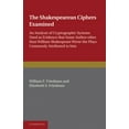 thumbnail image 1 of The Shakespearean Ciphers Examined: An Analysis of Cryptographic Systems Used as Evidence That Some Author Other Than William Shakespeare Wrote the Pl, 1 of 1
