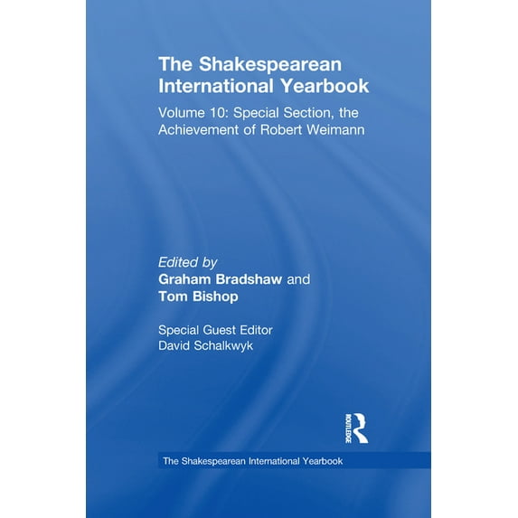 Shakespearean International Yearbook The Shakespearean International Yearbook: Volume 10: Special Section, the Achievement of Robert Weimann, (Paperback)