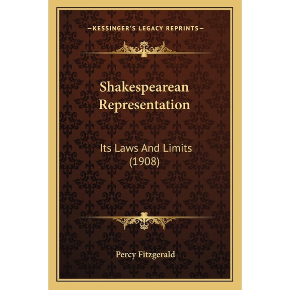 Shakespearean Representation : Its Laws And Limits (1908) (Paperback)