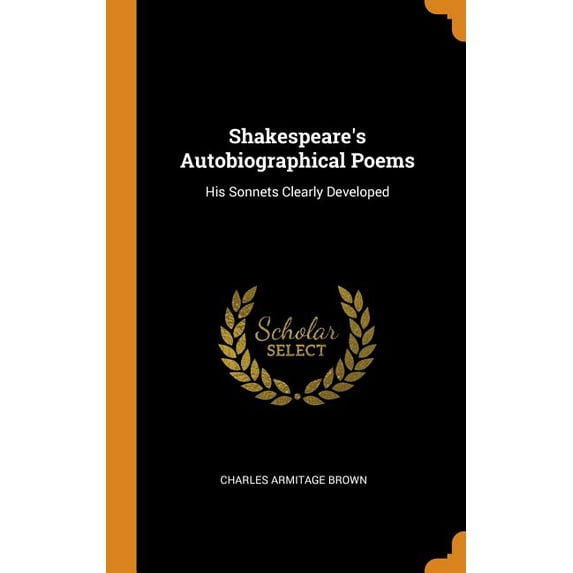 Shakespeares Autobiographical Poems: His Sonnets Clearly Developed Hardcover 0341995088 9780341995081 Charles Armitage Brown