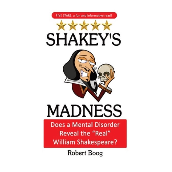 Shakey's Madness: Does a Mental Disorder Reveal the "Real" William Shakespeare?, (Hardcover)