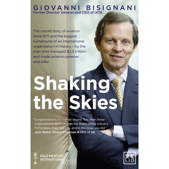Pre-Owned Shaking the Skies : The Untold Story of Aviation Since 9/11 and the Biggest Turnaround of an International Organization in History - by the Man Who Managed $2.5 Trillion and Made Aviation Greener and Safer (Paperback)