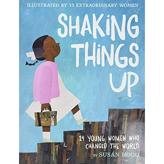 Pre-Owned Shaking Things Up: 14 Young Women Who Changed the World (Hardcover) 0062699458 9780062699459