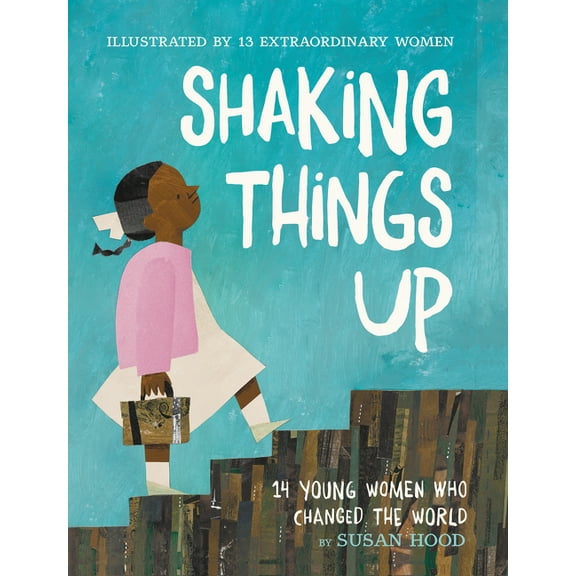 Shaking Things Up: 14 Young Women Who Changed the World, (Paperback)