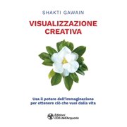 Shakti Gawain,M Visualizzazione creativa. Usa il potere dell'immaginazione per otte Paperback