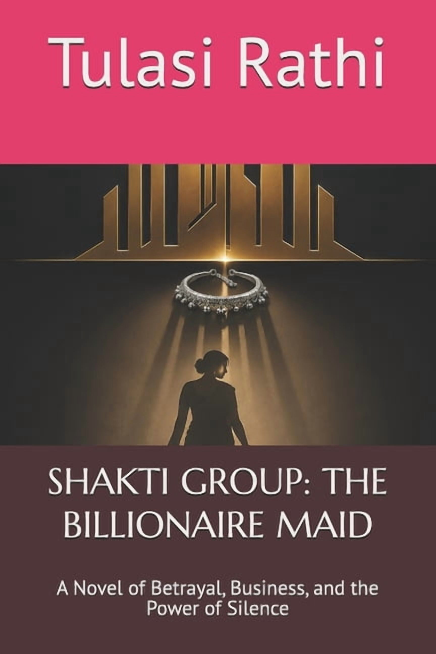 Shakti Group: THE BILLIONAIRE MAID: A Novel of Betrayal, Business, and the Power of Silence, (Paperback)