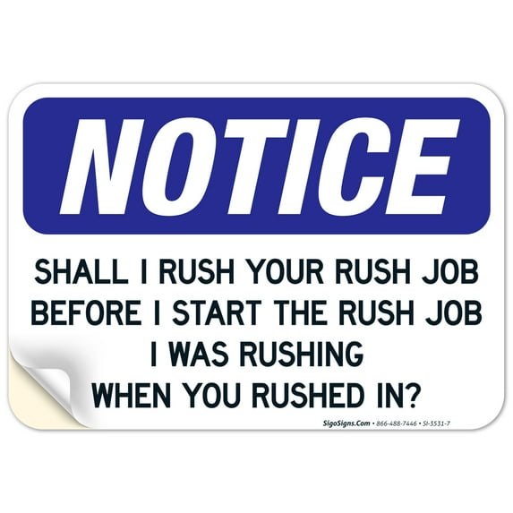 Shall I Rush Your Rush Job Before I Start The Rush Job, I Was Rushing, Funny Safety Sign, 10x7 Vinyl Sticker