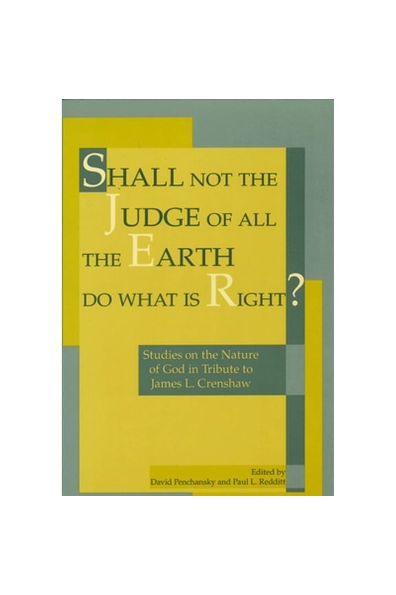 Pre-Owned Shall Not the Judge of All the Earth Do What Is Right?: Studies on the Nature of God in Tribute to (Hardcover) by David Penchansky, Paul L Redditt