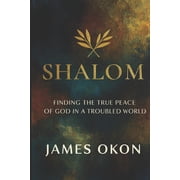 Shalom Finding the True Peace of God in a Troubled World, Paperback
