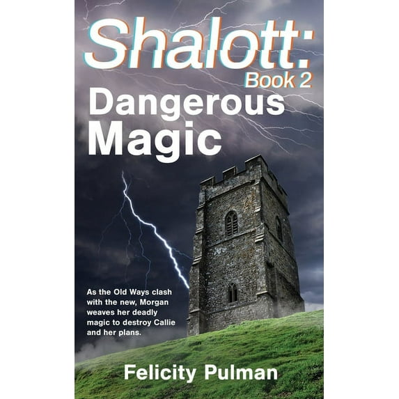 Shalott Trilogy Shalott: Dangerous Magic, Book 2, (Paperback)