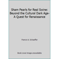 thumbnail image 1 of Pre-Owned Sham Pearls for Real Swine: Beyond the Cultural Dark Age-A Quest for Renaissance (Paperback) 1561210897 9781561210893, 1 of 1