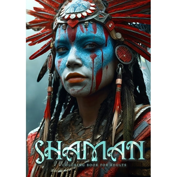 Shaman Coloring Book Shaman Coloring Book for Adults 1: Female Shaman Coloring Book Grayscale Spiritual Grayscale Coloring Book, Book 2, (Paperback)