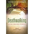 thumbnail image 1 of Pre-Owned Shaman Pathways - Deathwalking : Helping Them Cross the Bridge (Paperback), 1 of 1