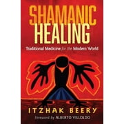 Shamanic Healing : Traditional Medicine for the Modern World (Paperback)