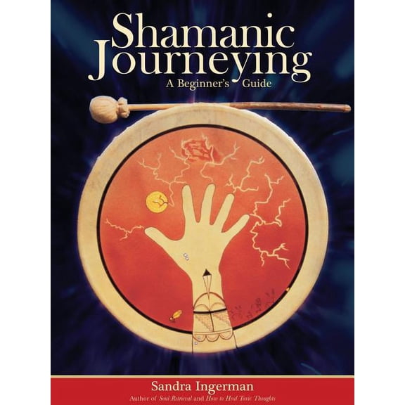 Shamanic Journeying : A Beginner's Guide (Paperback)