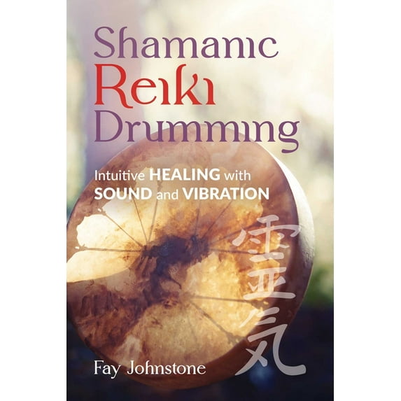 Shamanic Reiki Drumming: Intuitive Healing with Sound and Vibration, (Paperback)