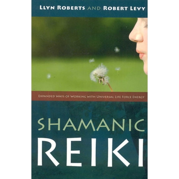 Shamanic Reiki: Expanded Ways of Working with Universal Life Force Energy, (Paperback)