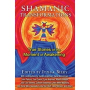 Shamanic Transformations : True Stories of the Moment of Awakening (Paperback)