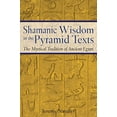 thumbnail image 1 of Pre-Owned Shamanic Wisdom in the Pyramid Texts: The Mystical Tradition of Ancient Egypt (Paperback) 0892817550 9780892817559, 1 of 1