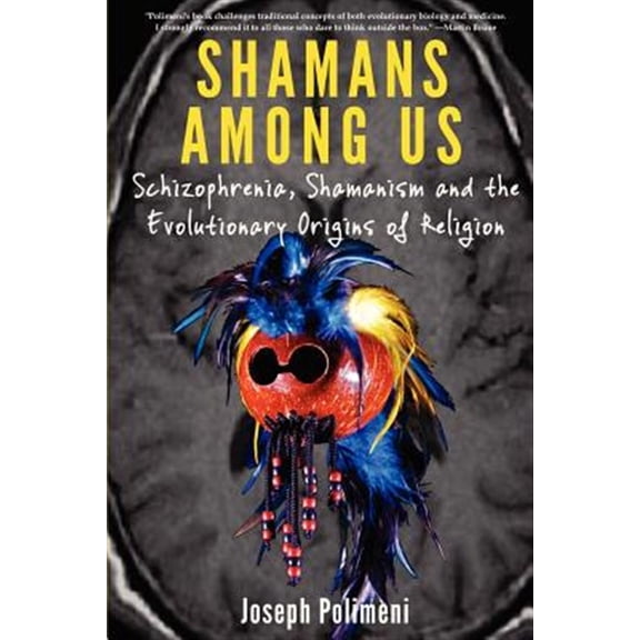 Pre-Owned Shamans Among Us: Schizophrenia, Shamanism and the Evolutionary Origins of Religion (Paperback)