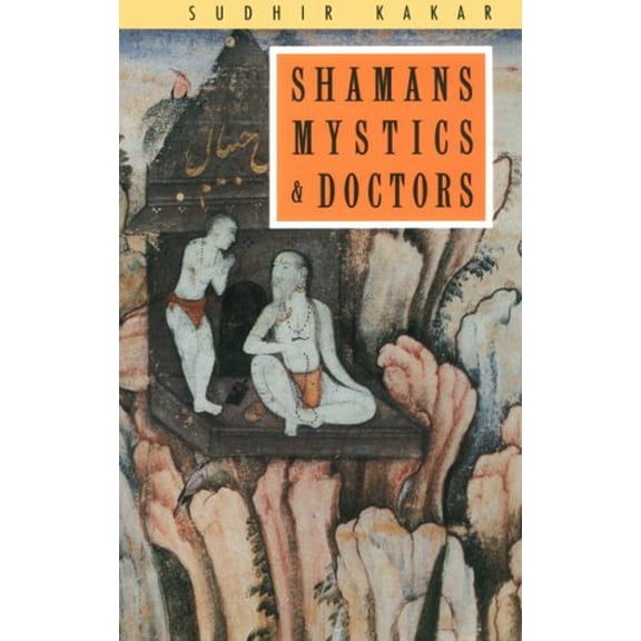 Pre-Owned Shamans, Mystics and Doctors: A Psychological Inquiry into India and its Healing Traditions (Paperback) 0226422798 9780226422794
