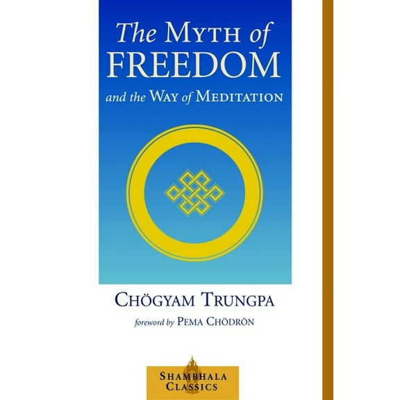 Shambhala Classics The Myth of Freedom and the Way of Meditation, (Paperback)