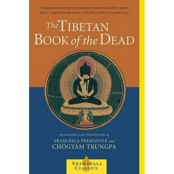 Shambhala Classics: The Tibetan Book of the Dead : The Great Liberation Through Hearing In The Bardo (Paperback)