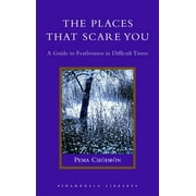 Shambhala Library: The Places That Scare You : A Guide to Fearlessness in Difficult Times (Hardcover)