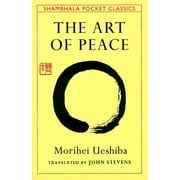 MORIHEI UESHIBA; JOHN STEVENS Shambhala Pocket Classics The Art of Peace, (Paperback)
