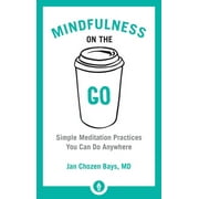 Shambhala Pocket Library Mindfulness on the Go Simple Meditation Practices You Can Do Anywhere, Book 9, Paperback