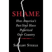 Shame How Americas Past Sins Have Polarized Our Country, Hardcover