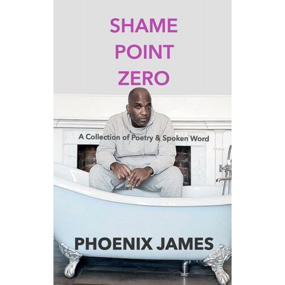 Shame Point Zero: A Collection of Poetry and Spoken Word, (Paperback)
